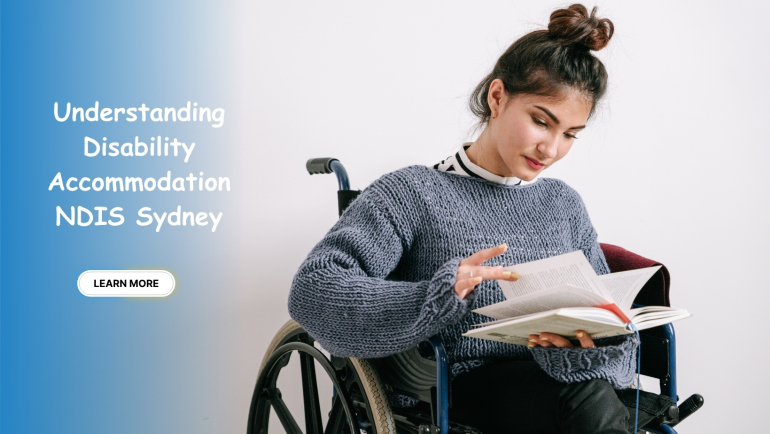 Empowering Lives: Understanding Disability Accommodation NDIS Sydney