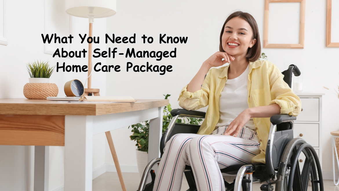 What You Need to Know About Self-Managed Home Care Package