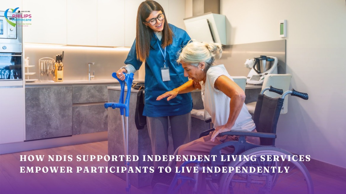 NDIS supported independent living services: Participants Benefits and Why It Matters