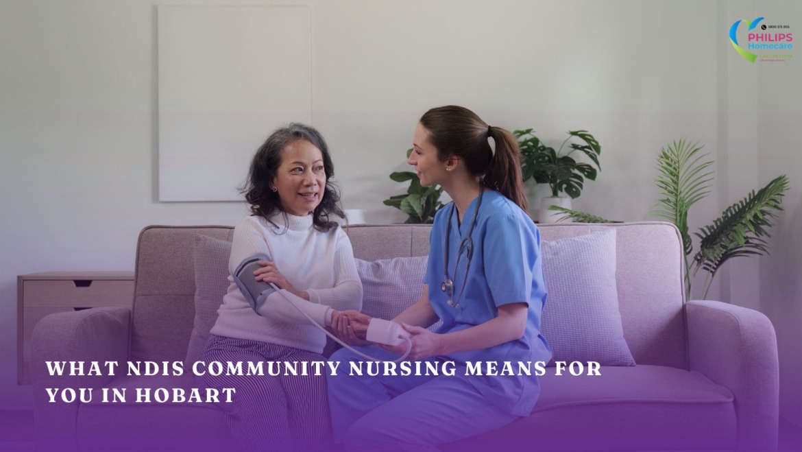 Your Health at Home: What NDIS Community Nursing Means for You in Hobart