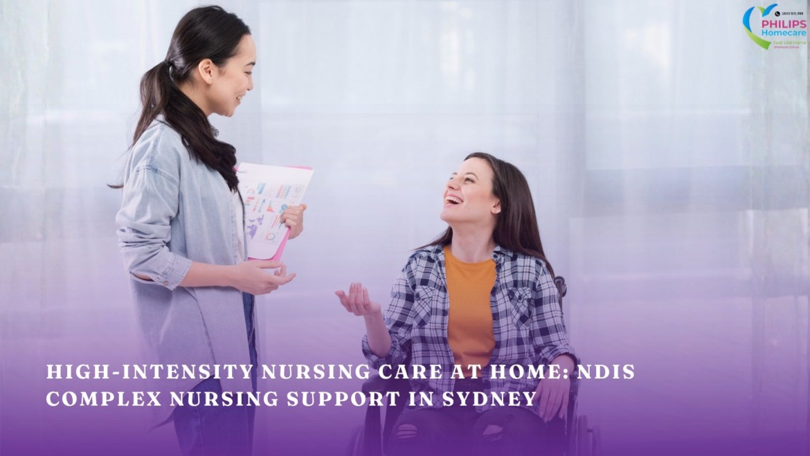 High-Intensity Nursing Care at Home: Expert Complex Nursing Support for NDIS Participants in Sydney