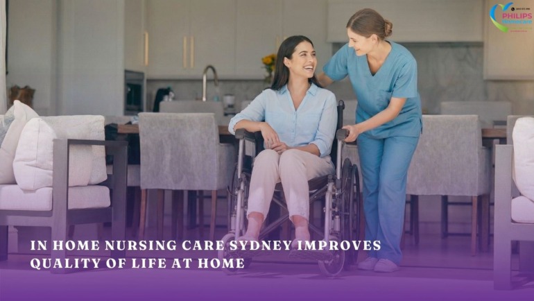 How In home Nursing Care Sydney Improves Quality of Life at Home